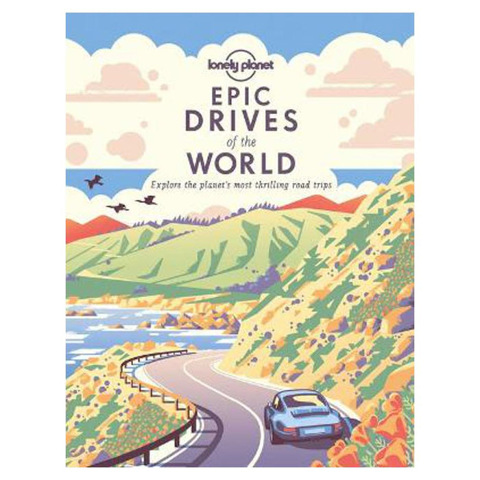 Lonely Planet Epic Drives of the World 1
