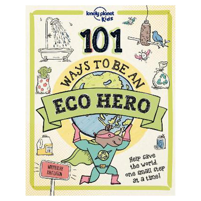 101 Ways to be an Eco Hero | Lonely Planet Kids