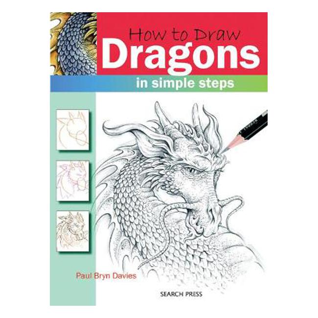 How to Draw: Dragons: In Simple Steps - Paul Bryn Davies