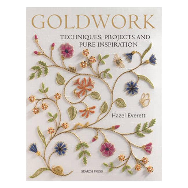Goldwork: Techniques, Projects and Pure Inspiration - Hazel Everett