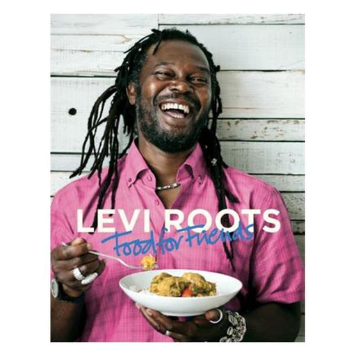 Levi Roots Food For Friends: 100 Simple Dishes For Every Occasion-Marston Moor