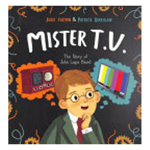 Mister Tv: The Story Of John Logie Baird-Marston Moor