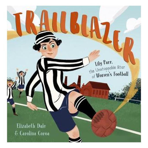 Trailblazer: The Story Of Female Footballer, Lily Parr-Marston Moor