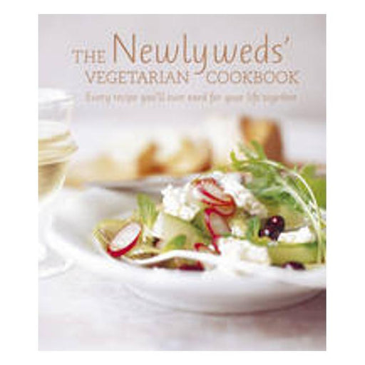 The Newlyweds' Vegetarian Cookbook : Every Recipe You'Ll Ever Need For Your Life Together-Marston Moor