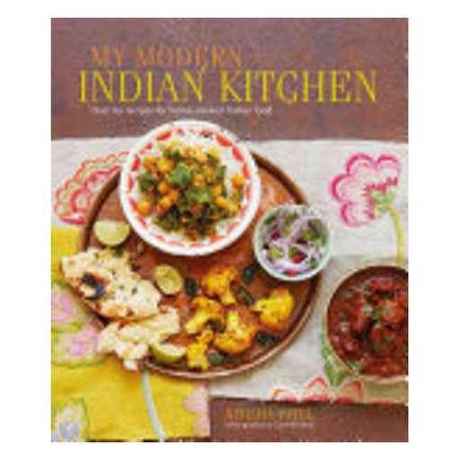 My Modern Indian Kitchen : Over 60 Recipes For Home-Cooked Indian Food-Marston Moor