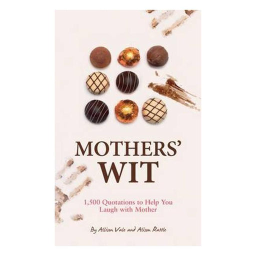 Mothers' Wit: 1,500 Quotations To Help You Laugh With Mother-Marston Moor