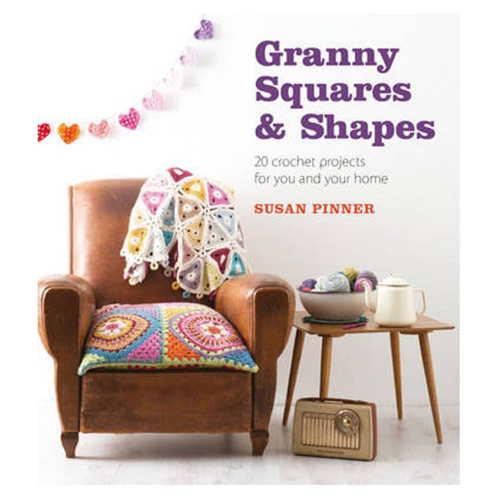 Granny Squares and Shapes: 20 Crochet Projects for You and Your Home