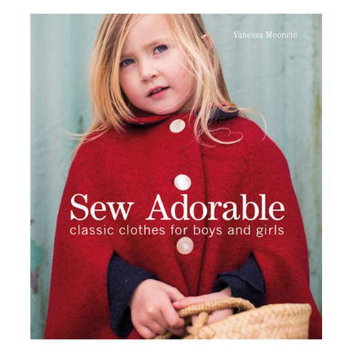 Sew Adorable: Classic Clothes for Boys and Girls-Marston Moor