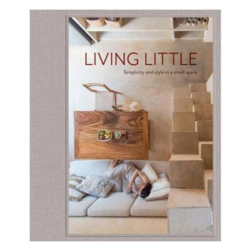 Living Little: Simplicity and Style in a Small Space-Marston Moor
