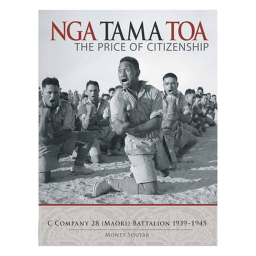 Nga Tama Toa: The Price of Citizenship : C Company 28 (Maori) Battalion 1939-1945-Marston Moor