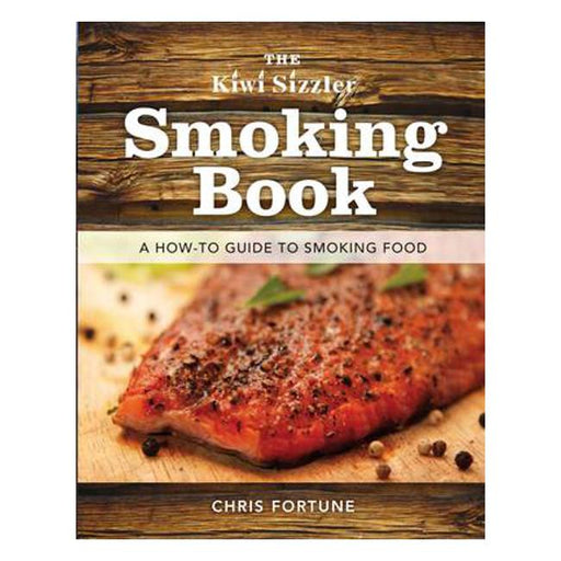 The Kiwi Sizzler Smoking Book: A How-to Guide to Smoking Food-Marston Moor