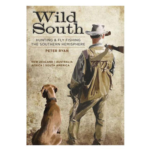 Wild South: Hunting & Fly Fishing the Southern Hemisphere-Marston Moor