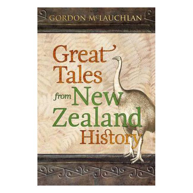 Great Tales from New Zealand History - Gordon Mclauchlan