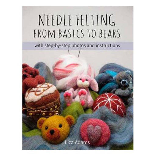 Needle Felting: From Basics to Bears-Marston Moor