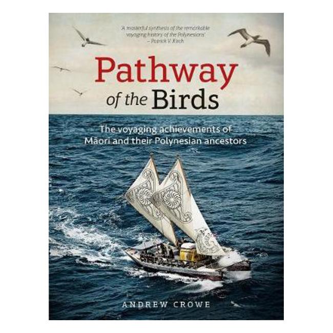 Pathway of the Birds: The Voyaging Achievements of Maori and Their Polynesian Ancestors-Marston Moor