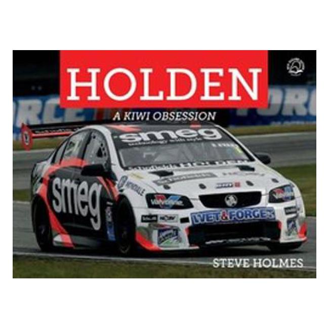 Holden A Kiwi Passion - Steve Holmes