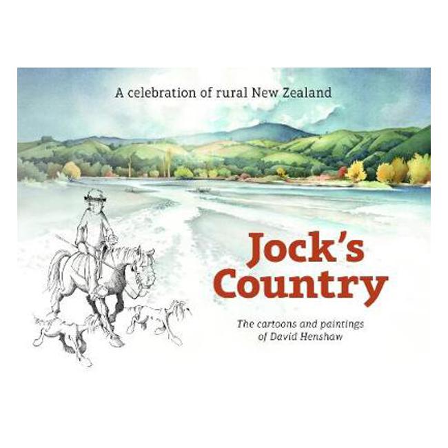 Jock's Country: A Celebration of Rural New Zealand (The Cartoons and Paintings of David Henshaw)