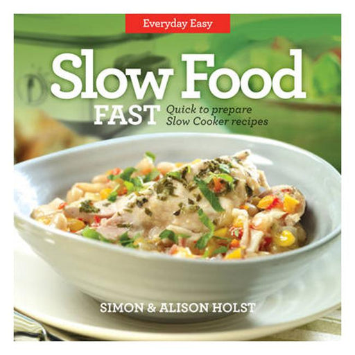 Slow Food Fast: Quick to Prepare Slow Cooker Recipes-Marston Moor