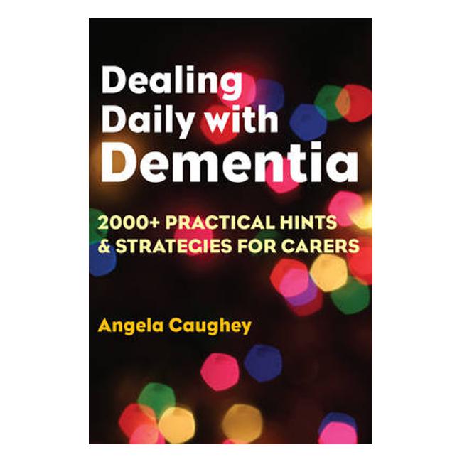 Dealing Daily With Dementia - Angela Caughey