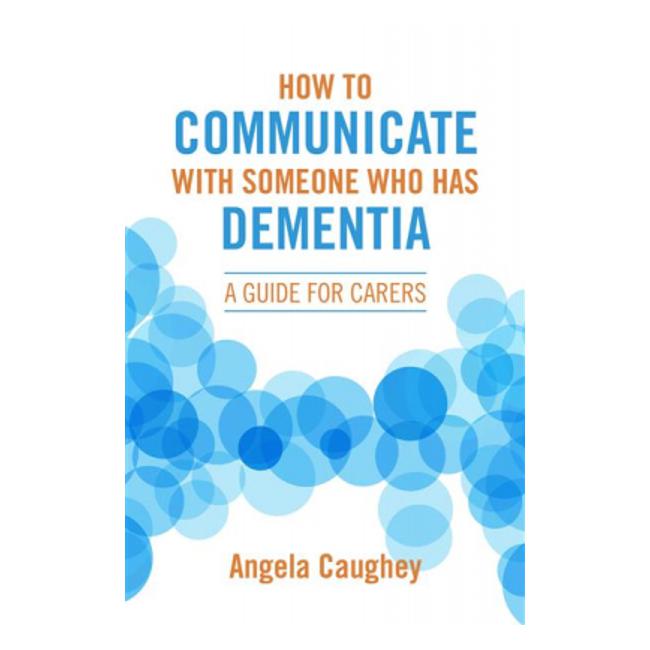 How To Communicate Someone With Dementia - A. Caughey