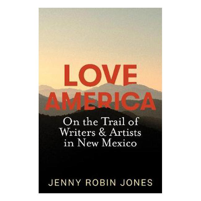 Love America On The Trail Of Writers & Artists In New Mexico-Marston Moor