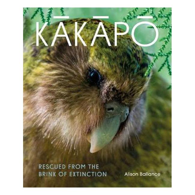 Kakapo: Rescued from the brink of extinction - Alison Ballance