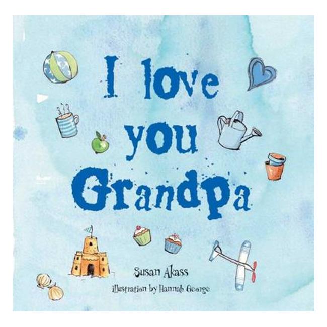 I Love You Grandpa - Susan Akass