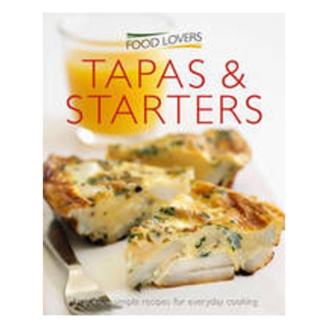 Food Lovers Tapas And Starters - Croxley Green Atlantic Publishing