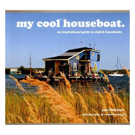 My Cool Houseboat: An Inspirational Guide To Stylish Houseboats-Marston Moor