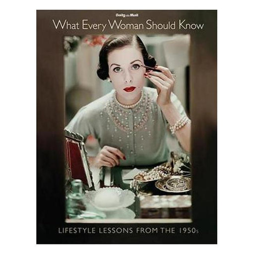 What Every Woman Should Know, Lifestyle Lessons From The 1950S-Marston Moor
