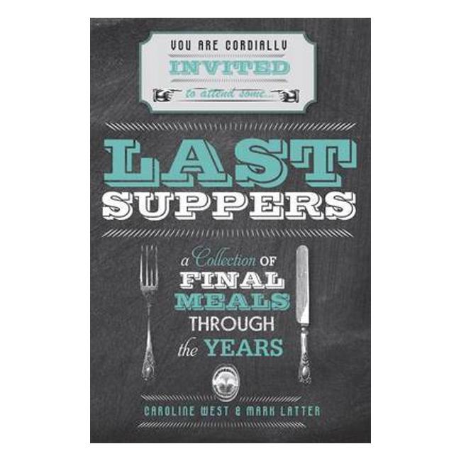 Last Suppers: A Collection Of Final Meals Through The Years-Marston Moor