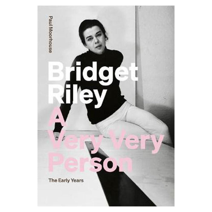 Bridget Riley: A Very Very Person | Paul Moorhouse