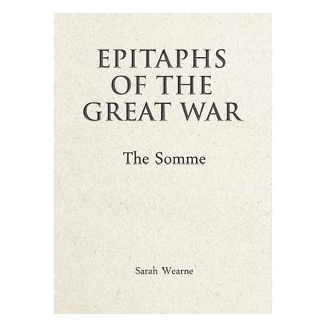 Epitaphs of the Great War: The Somme - Sarah Wearne