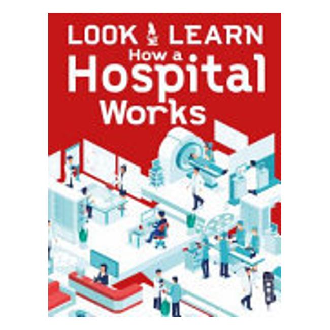 Look & Learn: How A Hospital Works (Look & Learn)-Marston Moor