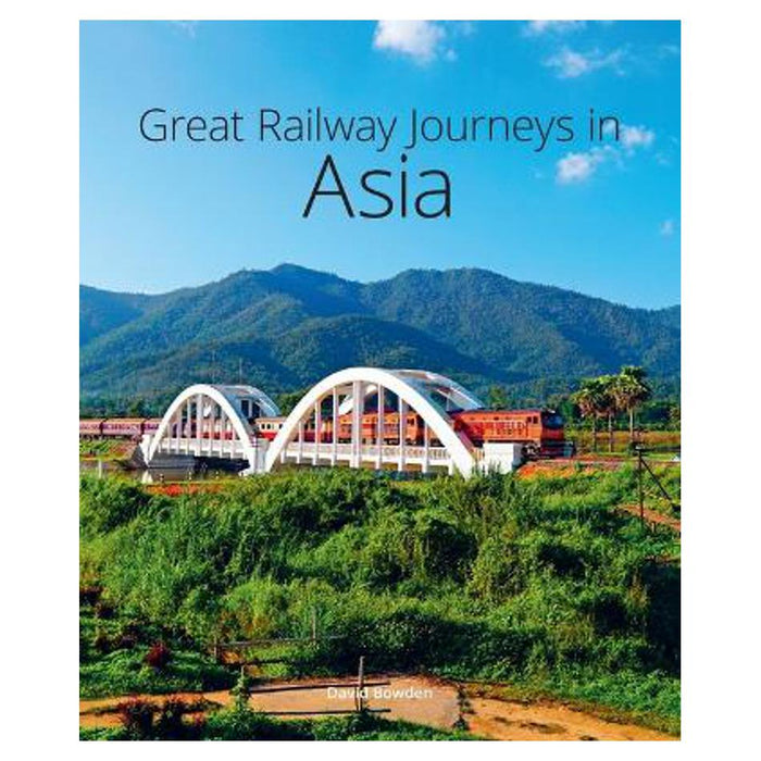 Great Railway Journeys in Asia