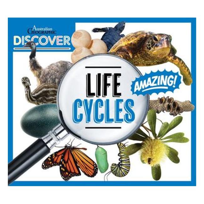 Discover Life Cycles - Australian Geographic Staff