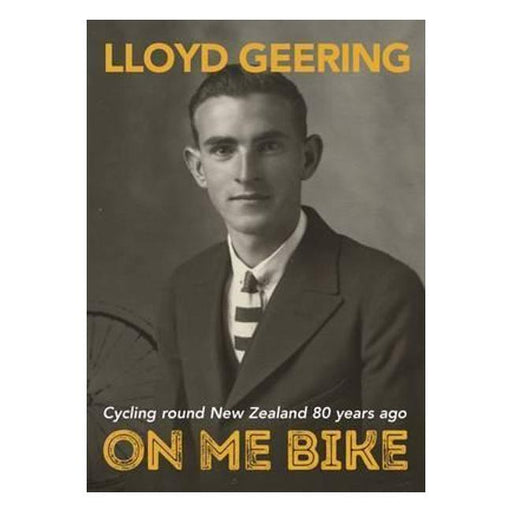 On Me Bike: Cycling Round New Zealand 80 Years Ago-Marston Moor