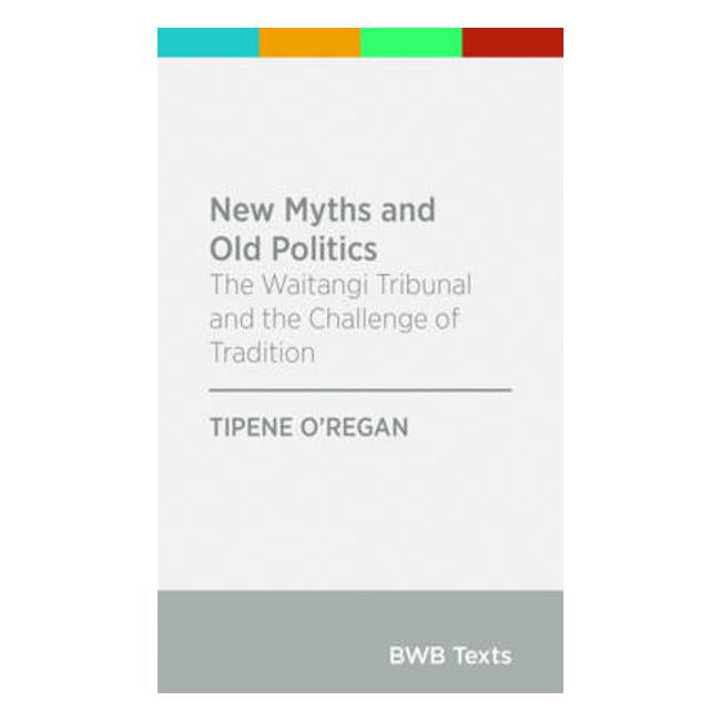 New Myths and Old Politics: The Waitangi Tribunal and the Challenge of Tradition-Marston Moor