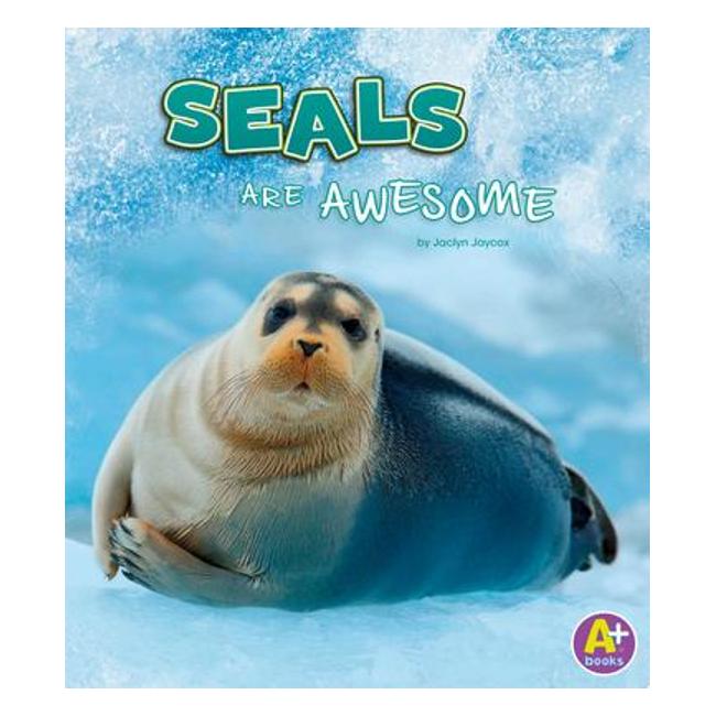 Seals Are Awesome (Polar Animals)-Marston Moor