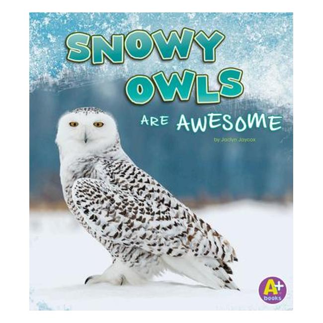 Snowy Owls Are Awesome (Polar Animals)-Marston Moor