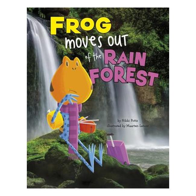 Frog Moves Out Of The Rain Forest (Habitat Hunter) - Nikki Potts; Maarten Lenoir (Illustrator)