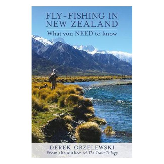 Fly-Fishing in New Zealand: Everything you NEED to Know - Derek Grzelewski