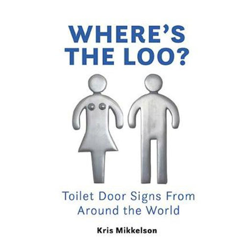 Where's The Loo?: Toilet Door Signs From Around the World-Marston Moor