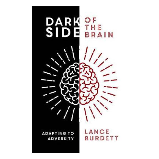 Dark Side of the Brain: Adapting to Adversity - Lance Burdett