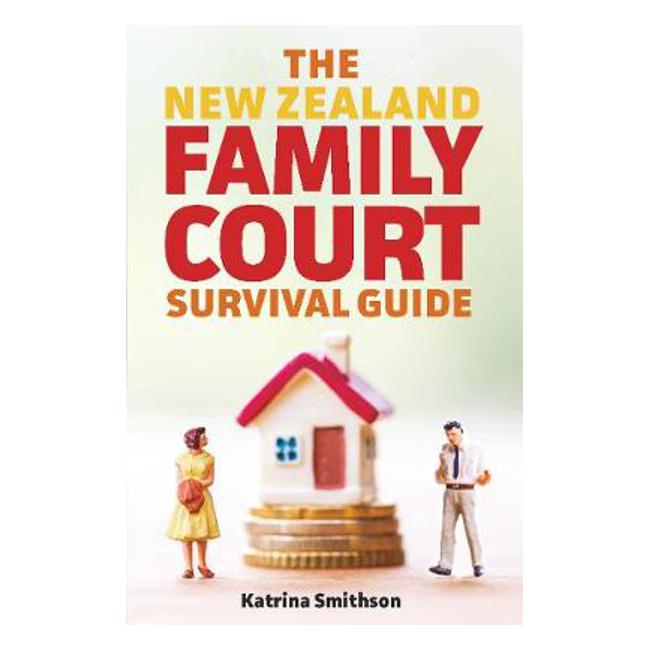 The New Zealand Family Court Survival Guide-Marston Moor