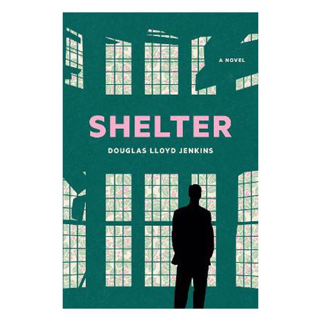 Shelter - A Novel - Douglas Lloyd Jenkins