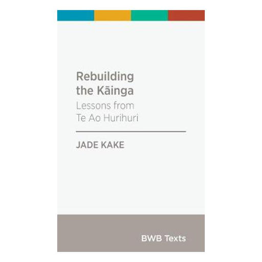 Rebuilding the Kainga: Lessons from Te Ao Hurihuri: 2019-Marston Moor