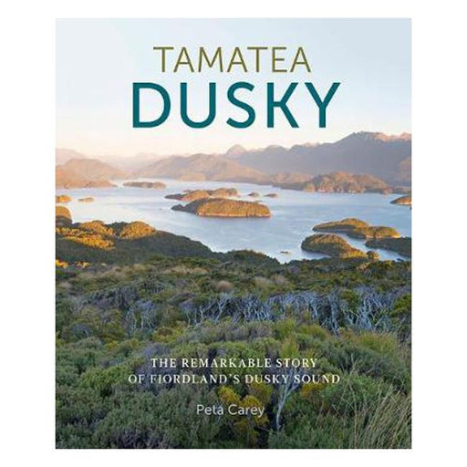 Tamatea Dusky: Conservation and history in Fiordland's Dusky Sound-Marston Moor