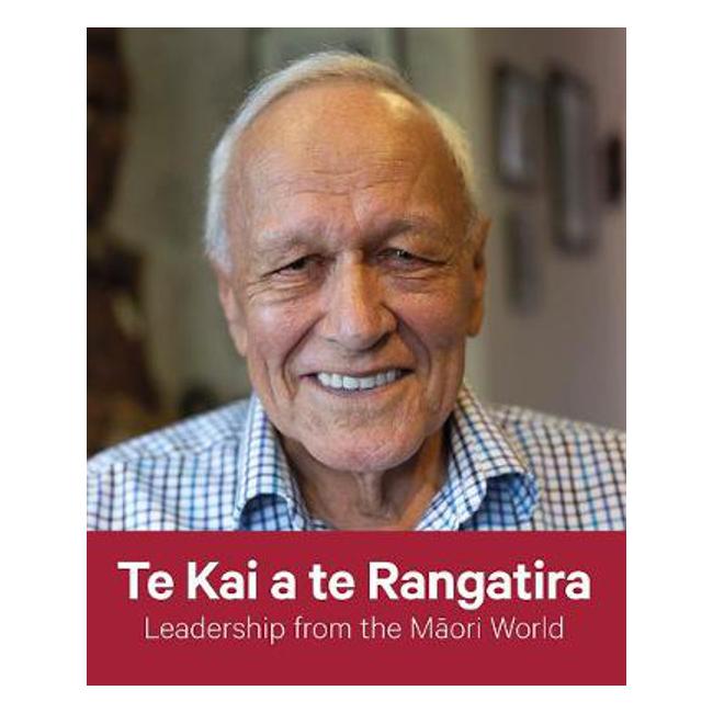 Te Kai a te Rangatira: Leadership from the Maori World-Marston Moor