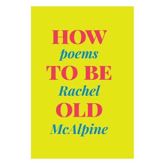 How to Be Old - Rachel Mcalpine